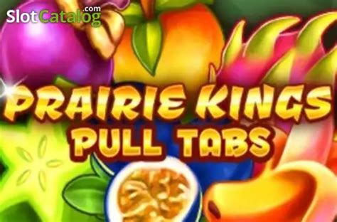 Prairie Kings Pull Tabs Review 2024